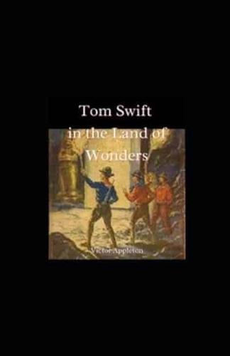 Tom Swift in the Land of Wonders Illustrated
