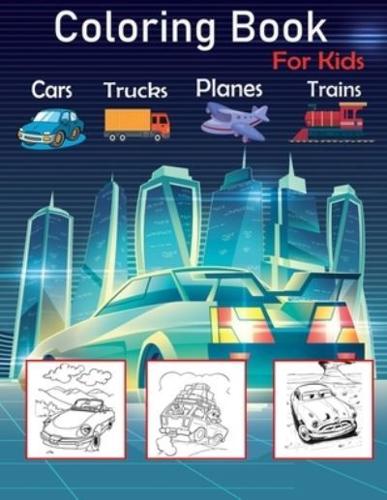 Cars, Trucks, Planes, and Trains Coloring Book for Kids