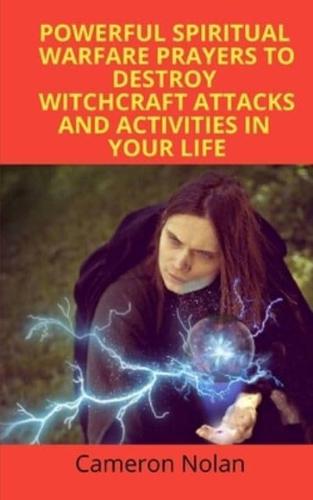 Powerful Spiritual Warfare Prayers to Destroy Witchcraft Attacks and Activities in Your Life