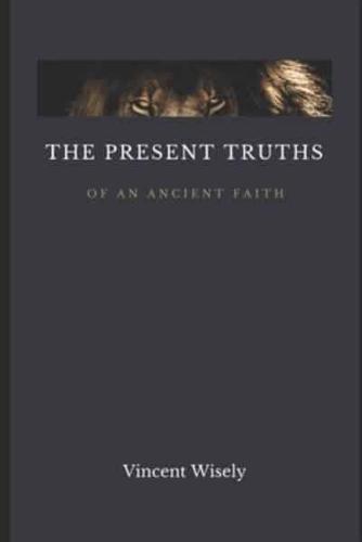 The Present Truths of an Ancient Faith