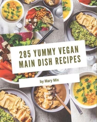285 Yummy Vegan Main Dish Recipes