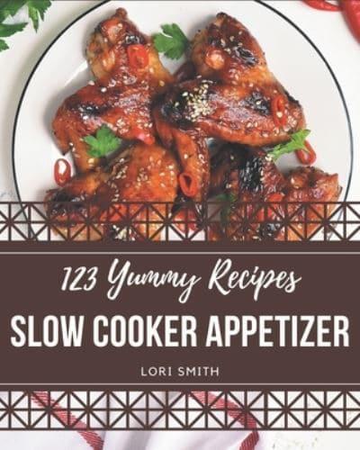 123 Yummy Slow Cooker Appetizer Recipes