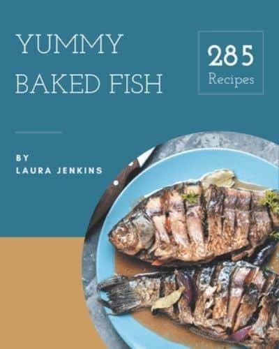 285 Yummy Baked Fish Recipes