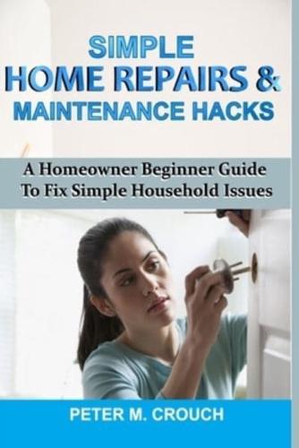 Simple Home Repairs & Maintenance Hacks