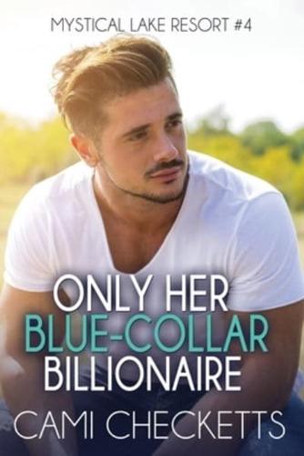 Only Her Blue-Collar Billionaire