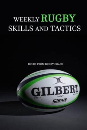 Weekly Rugby Skills and Tactics