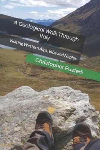 A Geological walk through Italy: Visiting Western Alps, Elba and Naples.