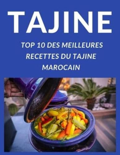 TAJINE TOP 10 DES MEILLEURES RECETTES DU TAJINE MAROCAIN: APPRENDRE A PRÉPARER ET A CUISINER LES 10 MEILLEURES TAJINES COMME LES MAROCAINS