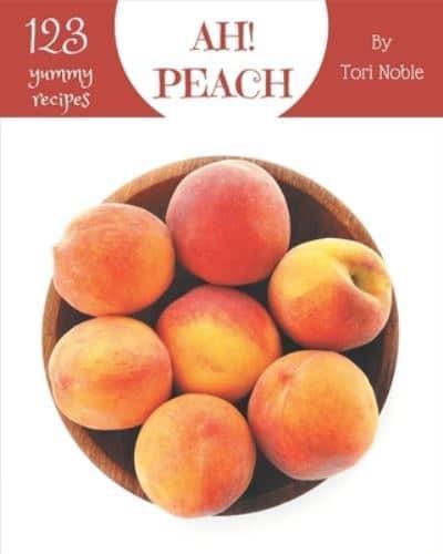 Ah! 123 Yummy Peach Recipes