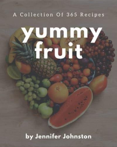 A Collection Of 365 Yummy Fruit Recipes