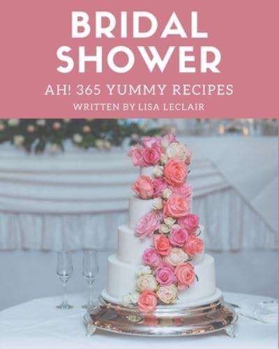 Ah! 365 Yummy Bridal Shower Recipes