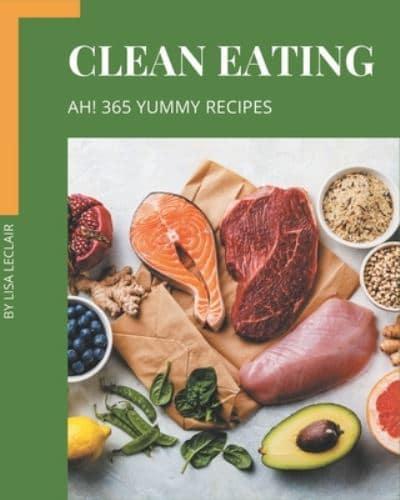Ah! 365 Yummy Clean Eating Recipes