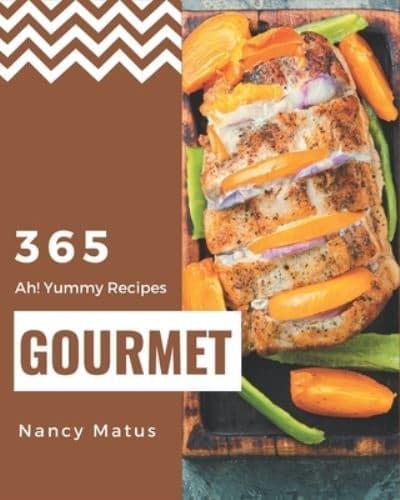 Ah! 365 Yummy Gourmet Recipes
