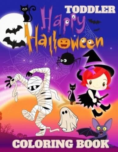 Toddler & Happy Halloween Coloring Book : Witches, Ghost, Bats and more for Ages 1-5