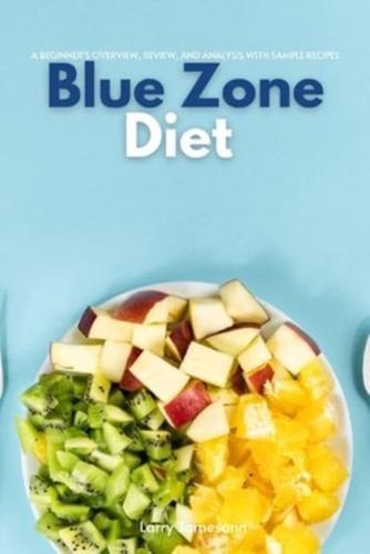 Blue Zone Diet: A Beginner's Overview, Review, and Analysis With Sample Recipes