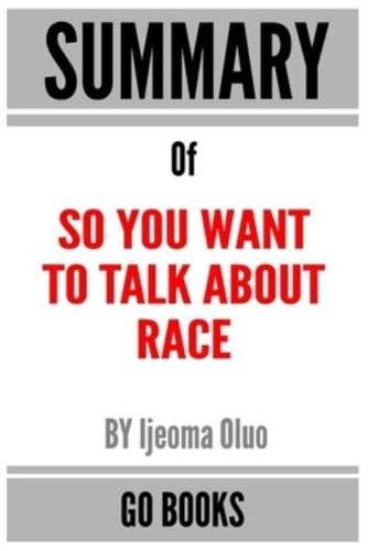 Summary of So You Want to Talk About Race