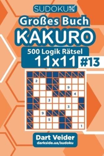 Sudoku Großes Buch Kakuro - 500 Logik Rätsel 11X11 (Band 13) - German Edition