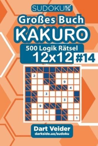 Sudoku Großes Buch Kakuro - 500 Logik Rätsel 12X12 (Band 14) - German Edition