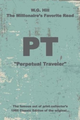 PT: "Perpetual Traveler" - Historic - W.G. Hill