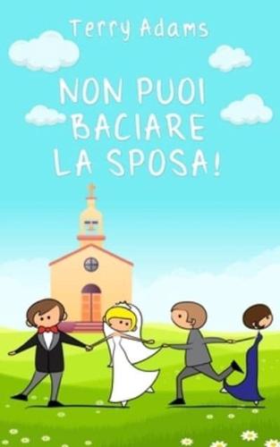 Non Puoi Baciare La Sposa!