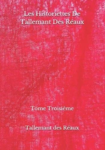 Les Historiettes De Tallemant Des Réaux