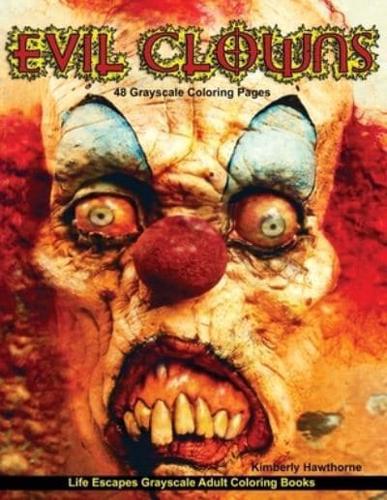 Evil Clowns Life Escapes Grayscale Adult Coloring Book