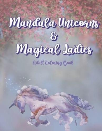 Mandala Unicorns & Magical Ladies