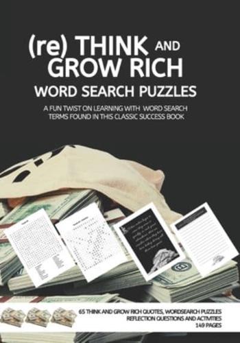 (Re) THINK AND GROW RICH WORD SEARCH PUZZLES A FUN TWIST ON LEARNING WITH WORD SEARCH TERMS FOUND IN THIS CLASSIC SUCCESS BOOK