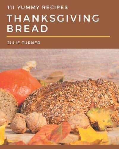 111 Yummy Thanksgiving Bread Recipes