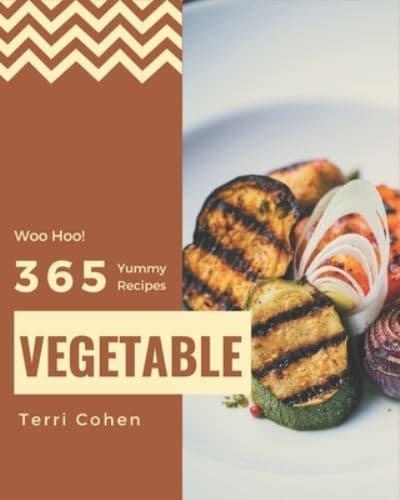 Woo Hoo! 365 Yummy Vegetable Recipes