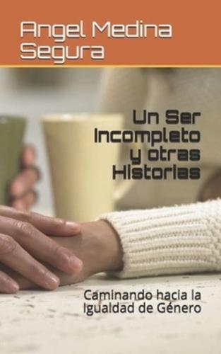 Un Ser Incompleto y otras Historias: Caminando hacia la Igualdad de Género