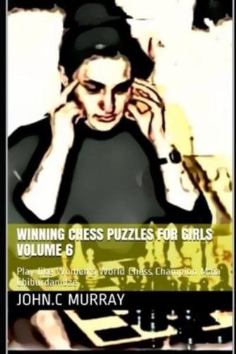 Winning Chess Puzzles for Girls Volume 6