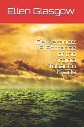 Deliverance; A Romance of the Virginia Tobacco Fields