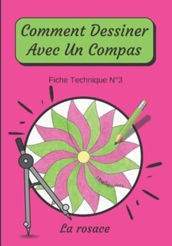 Comment Dessiner Avec Un Compas Fiche Technique N°3 La rosace: Apprendre à Dessiner Pour Enfants de 6 ans   Dessin Au Compas