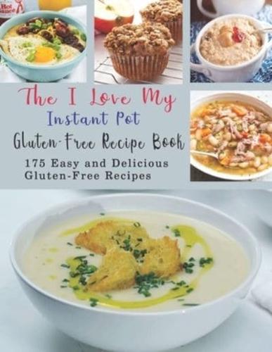 The I Love My Instant Pot Gluten-Free Recipe Book