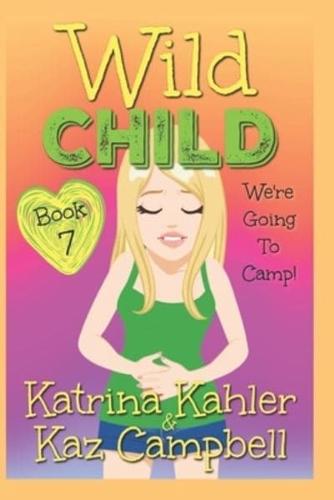 WILD CHILD - Book 7 - We're going to Camp!