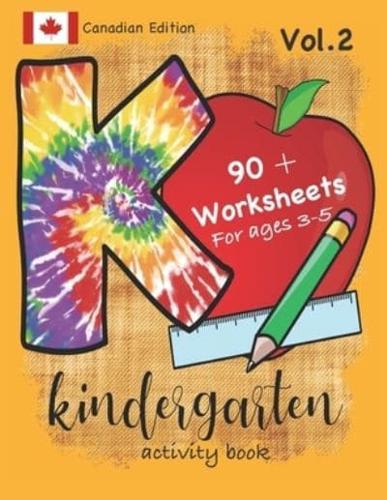 Kindergarten Activity Book Vol. 2  Canadian Edition 90 + Worksheets for ages 3-5: Kindergarten Workbook Canada Edition for Homeschool, Practice and Kindergarten Readiness