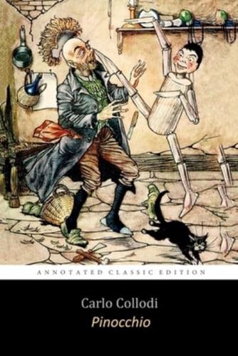 The Adventures of Pinocchio By Carlo Collodi (The Annotated Classic Edition) Adventure Fantasy Children Book