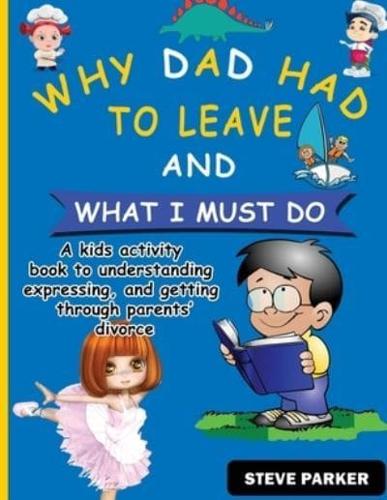 Why Dad Had To Leave And What I Must Do