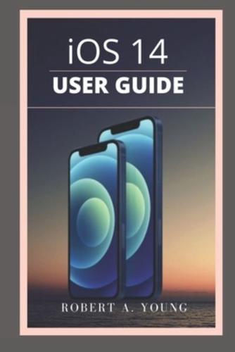 iOS 14 USER GUIDE