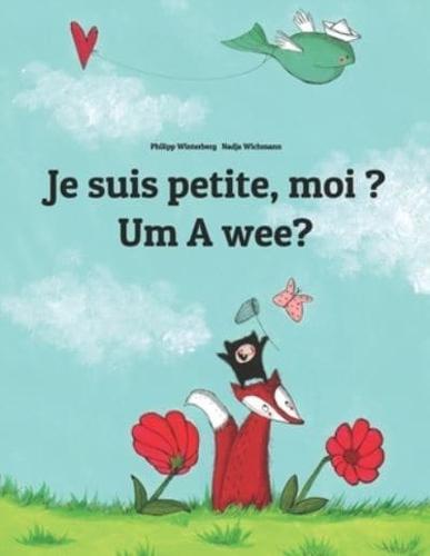 Je suis petite, moi ? Um A wee?: Un livre d'images pour les enfants (Edition bilingue français-scots)