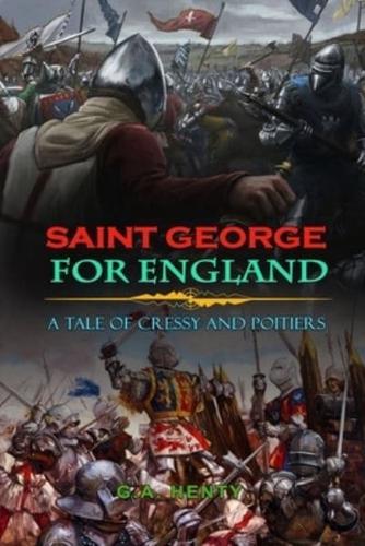 Saint George for England a Tale of Cressy and Poitiers by G.A. Henty