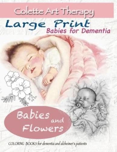 Babies and Flowers COLORING  BOOKS for dementia and alzheimer's patients: Babies for dementia ART THERAPY for Dementia Patients DEMENTIA COLORING BOOKS for Seniors