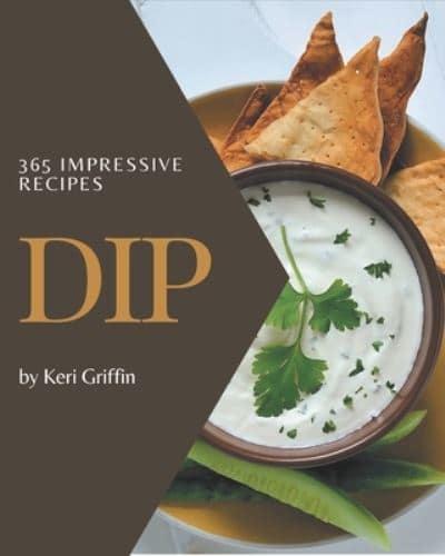 365 Impressive Dip Recipes