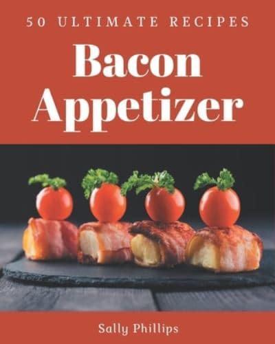 50 Ultimate Bacon Appetizer Recipes