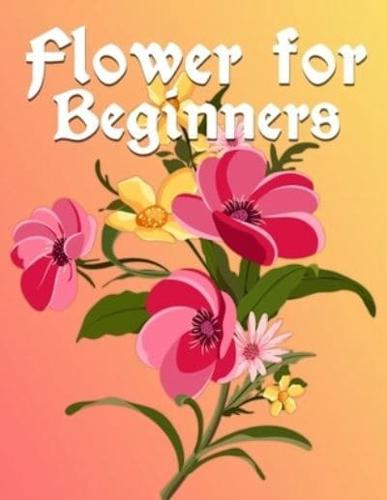 Flower For Beginners: Flowers Coloring Book. Flowers Coloring Book For Kids. 100 Story Paper Pages. 8.5 in x 11 in Cover.