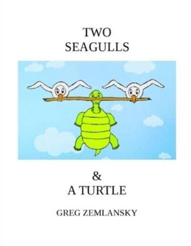 TWO SEAGULLS & A TURTLE