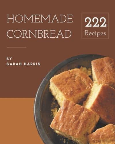222 Homemade Cornbread Recipes