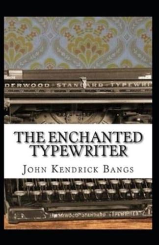 The Enchanted Type-Writer Annotated