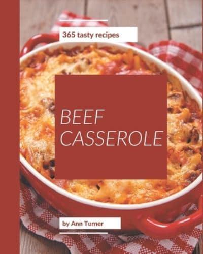 365 Tasty Beef Casserole Recipes